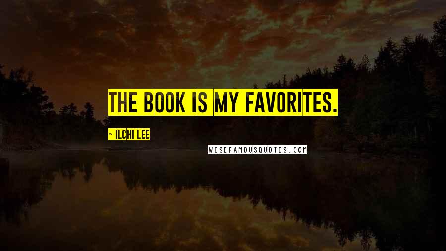 Ilchi Lee Quotes: The book is my favorites.