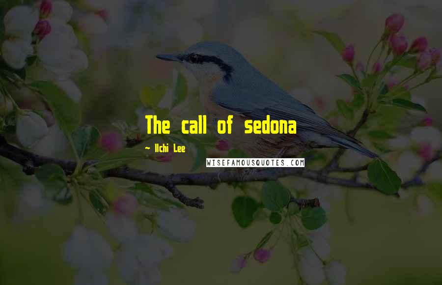 Ilchi Lee Quotes: The call of sedona