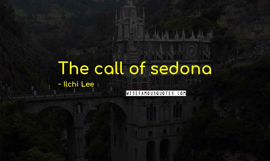 Ilchi Lee Quotes: The call of sedona