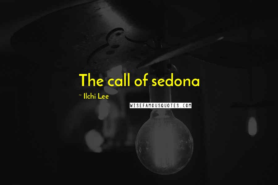 Ilchi Lee Quotes: The call of sedona