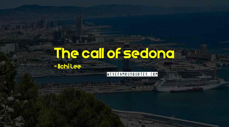 Ilchi Lee Quotes: The call of sedona