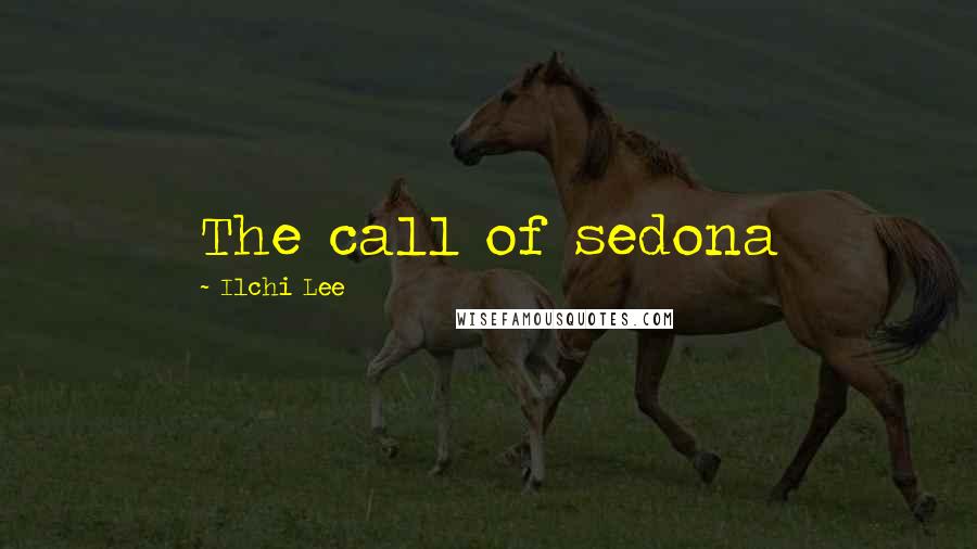 Ilchi Lee Quotes: The call of sedona