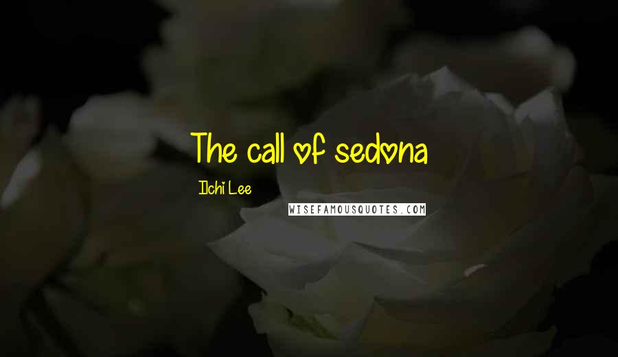 Ilchi Lee Quotes: The call of sedona