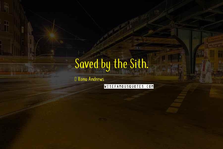 Ilona Andrews Quotes: Saved by the Sith.
