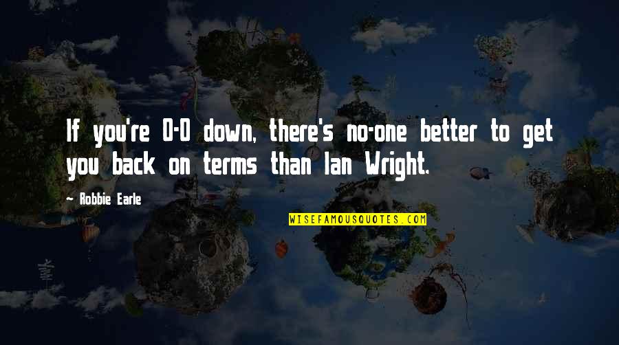 0-100 Quotes By Robbie Earle: If you're 0-0 down, there's no-one better to