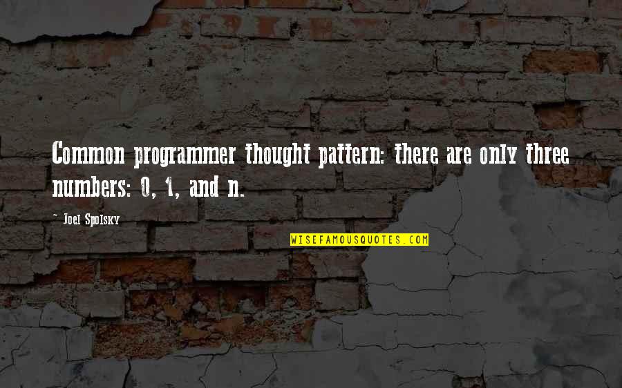 0-8-4 Quotes By Joel Spolsky: Common programmer thought pattern: there are only three