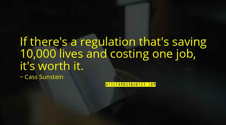 000 Quotes By Cass Sunstein: If there's a regulation that's saving 10,000 lives