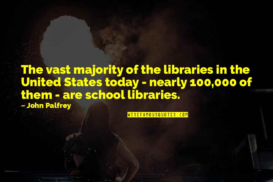 000 Quotes By John Palfrey: The vast majority of the libraries in the