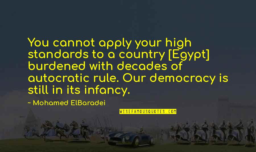 000x9 Quotes By Mohamed ElBaradei: You cannot apply your high standards to a