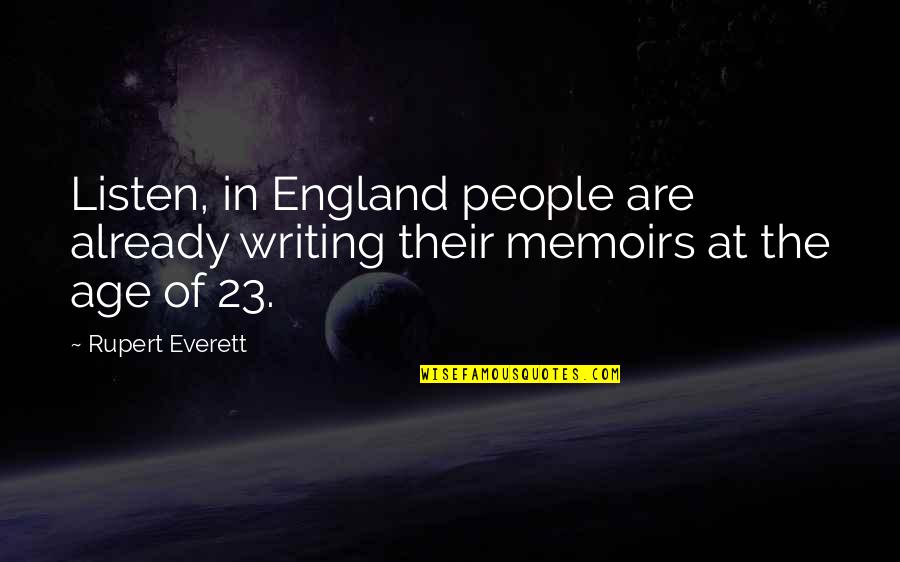 007 Goldfinger Quotes By Rupert Everett: Listen, in England people are already writing their