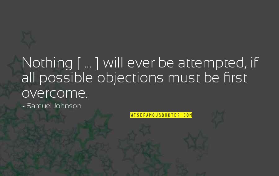 007 Goldfinger Quotes By Samuel Johnson: Nothing [ ... ] will ever be attempted,
