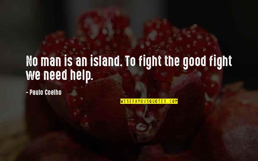 1 000 Love Quotes By Paulo Coelho: No man is an island. To fight the