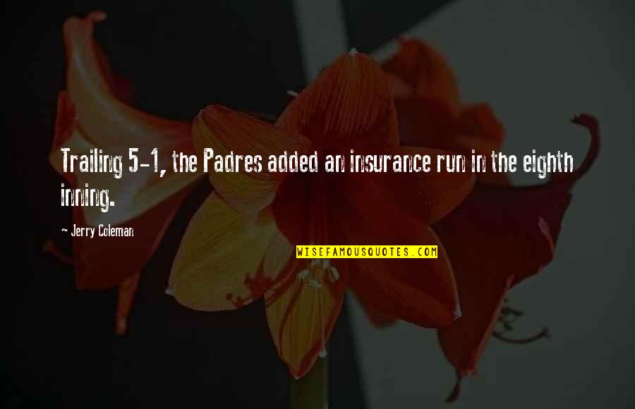 1 1 5 Quotes By Jerry Coleman: Trailing 5-1, the Padres added an insurance run