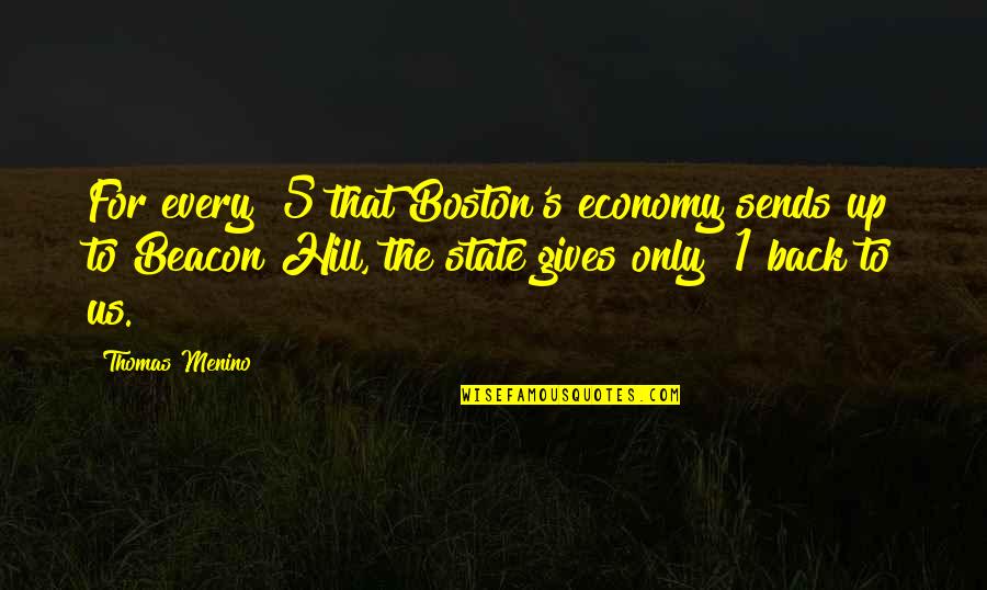 1 1 5 Quotes By Thomas Menino: For every $5 that Boston's economy sends up