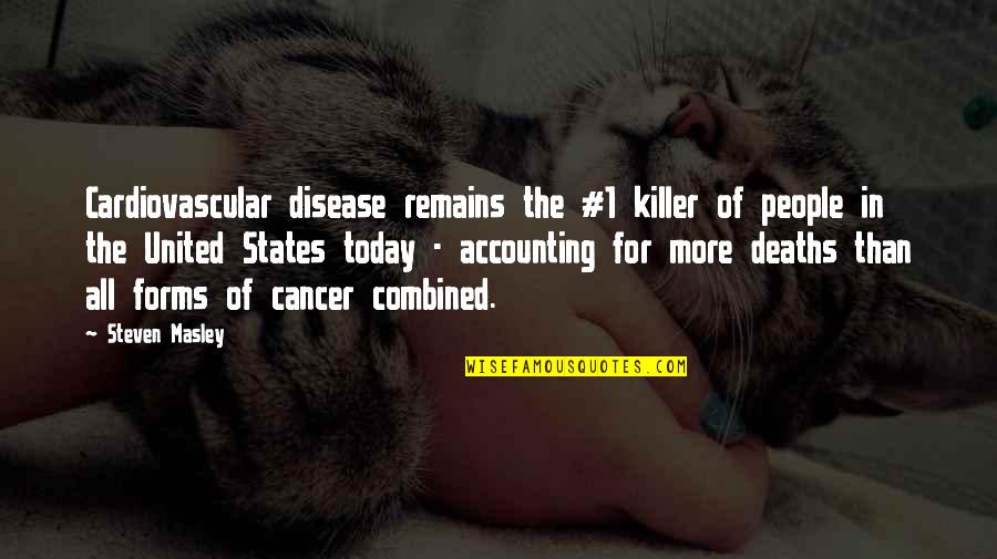 1 1 Quotes By Steven Masley: Cardiovascular disease remains the #1 killer of people
