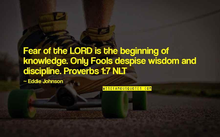 1-10 Wisdom Quotes By Eddie Johnson: Fear of the LORD is the beginning of