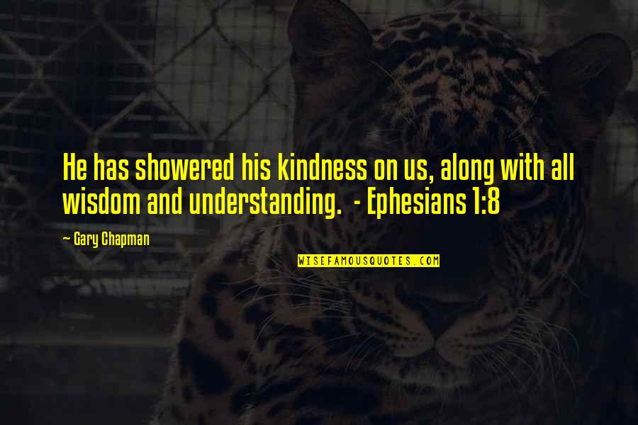 1-10 Wisdom Quotes By Gary Chapman: He has showered his kindness on us, along