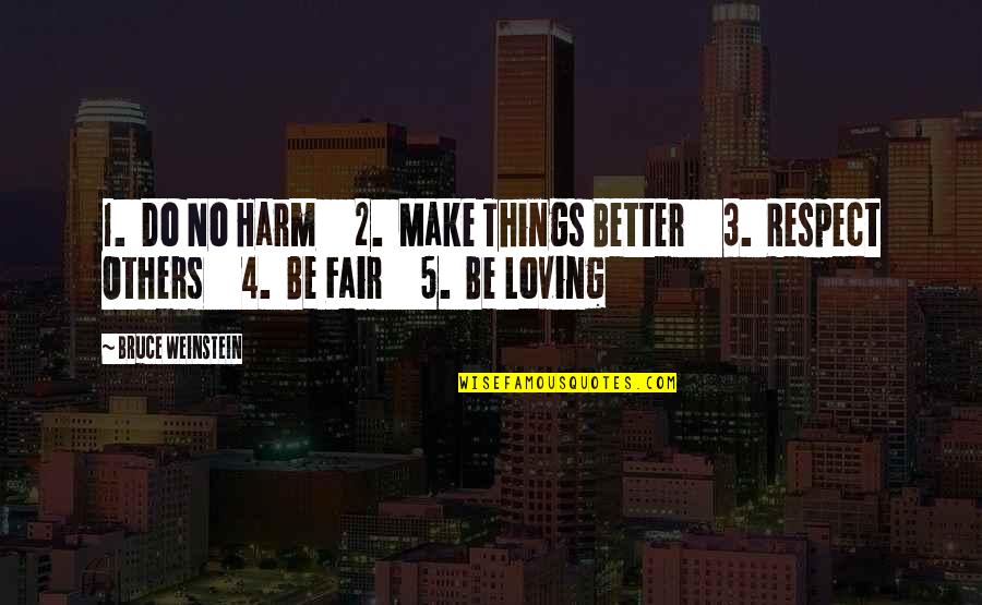 1 2 3 4 Quotes By Bruce Weinstein: 1. Do No Harm 2. Make Things Better