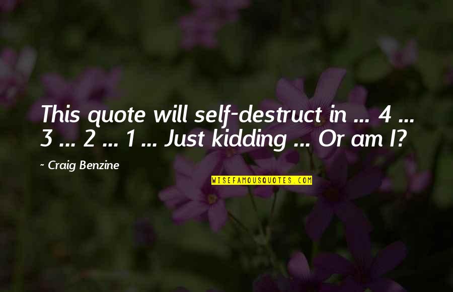 1 2 3 4 Quotes By Craig Benzine: This quote will self-destruct in ... 4 ...