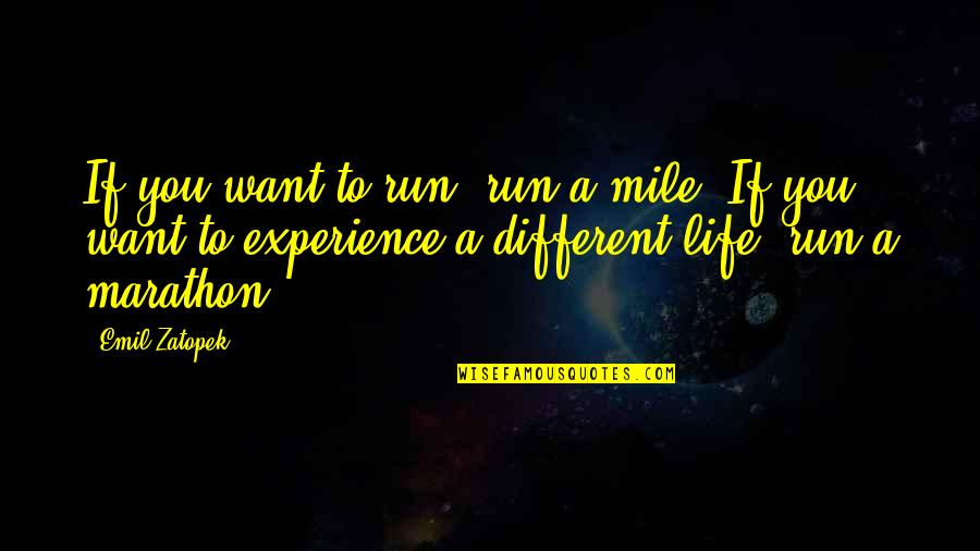 1 2 Marathon Quotes By Emil Zatopek: If you want to run, run a mile. 1 2 Marathon Quotes By Emil Zatopek: If you want to run, run a mile.