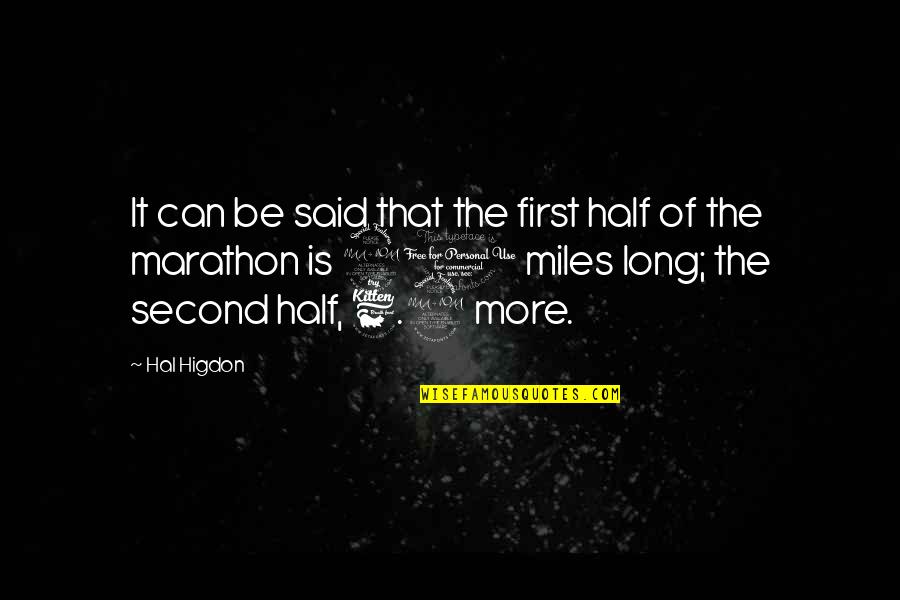 1 2 Marathon Quotes By Hal Higdon: It can be said that the first half 1 2 Marathon Quotes By Hal Higdon: It can be said that the first half
