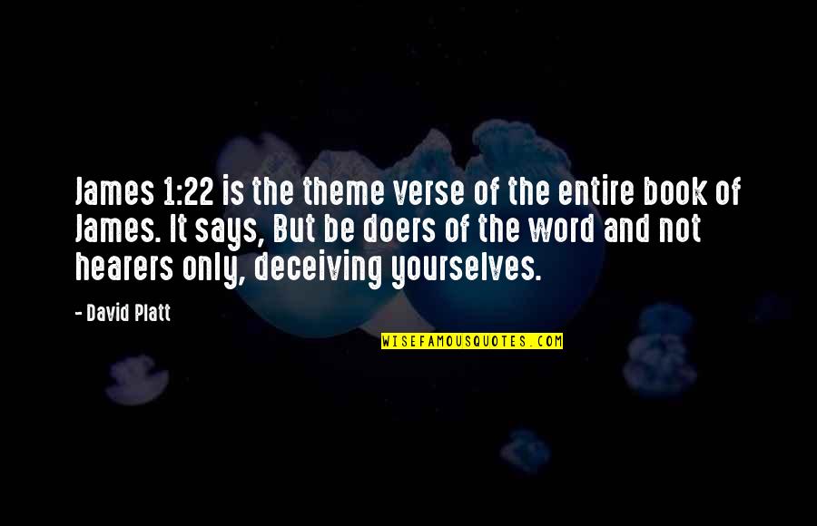 1-2 Word Quotes By David Platt: James 1:22 is the theme verse of the