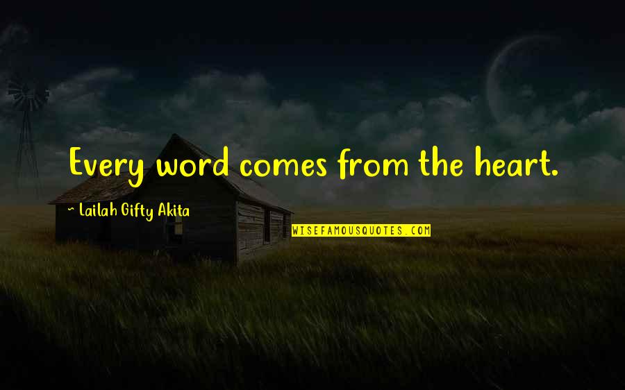 1-2 Word Quotes By Lailah Gifty Akita: Every word comes from the heart.