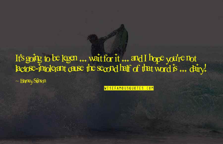 1-3 Word Quotes By Barney Stinson: It's going to be legen ... wait for