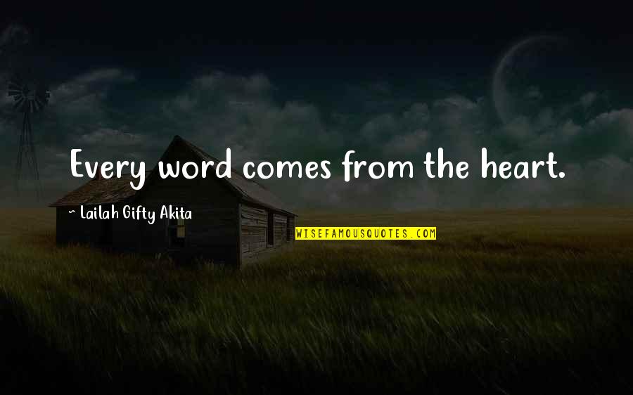 1-3 Word Quotes By Lailah Gifty Akita: Every word comes from the heart.