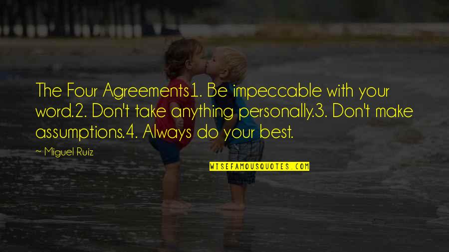 1-3 Word Quotes By Miguel Ruiz: The Four Agreements1. Be impeccable with your word.2.