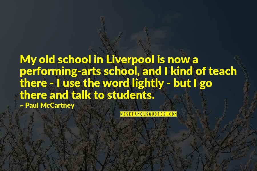 1-3 Word Quotes By Paul McCartney: My old school in Liverpool is now a