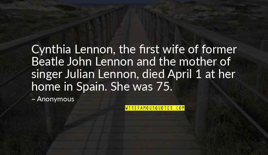 1 April Quotes By Anonymous: Cynthia Lennon, the first wife of former Beatle