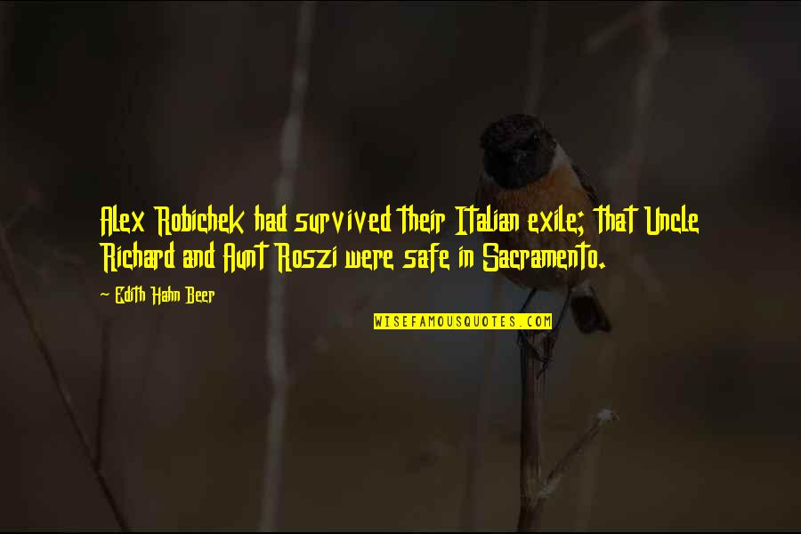 1 Aunt Quotes By Edith Hahn Beer: Alex Robichek had survived their Italian exile; that 1 Aunt Quotes By Edith Hahn Beer: Alex Robichek had survived their Italian exile; that