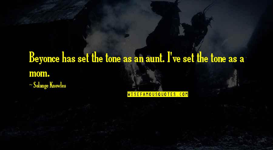 1 Aunt Quotes By Solange Knowles: Beyonce has set the tone as an aunt. 1 Aunt Quotes By Solange Knowles: Beyonce has set the tone as an aunt.