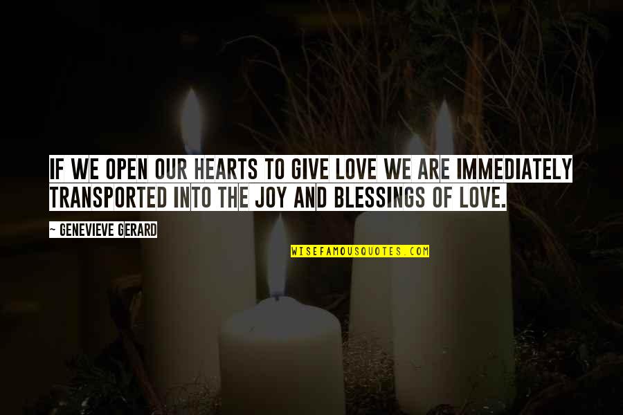1 Better Everyday Quote Quotes By Genevieve Gerard: If we open our hearts to give love 1 Better Everyday Quote Quotes By Genevieve Gerard: If we open our hearts to give love