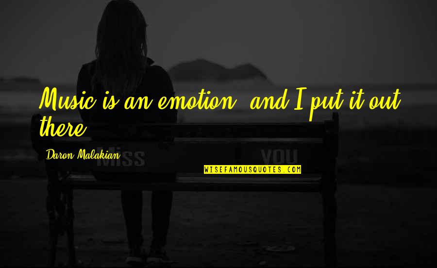 1 Billion Usd Quotes By Daron Malakian: Music is an emotion, and I put it 1 Billion Usd Quotes By Daron Malakian: Music is an emotion, and I put it