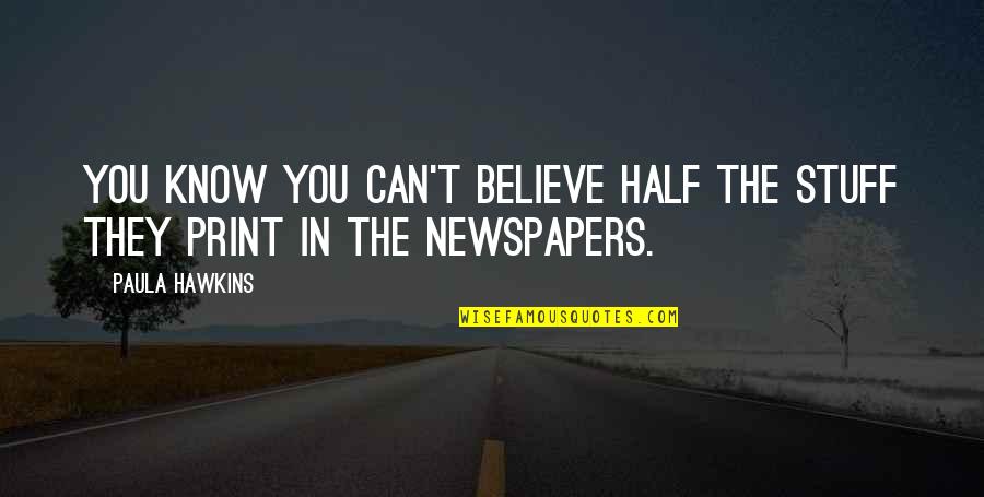 1 Billion Usd Quotes By Paula Hawkins: You know you can't believe half the stuff