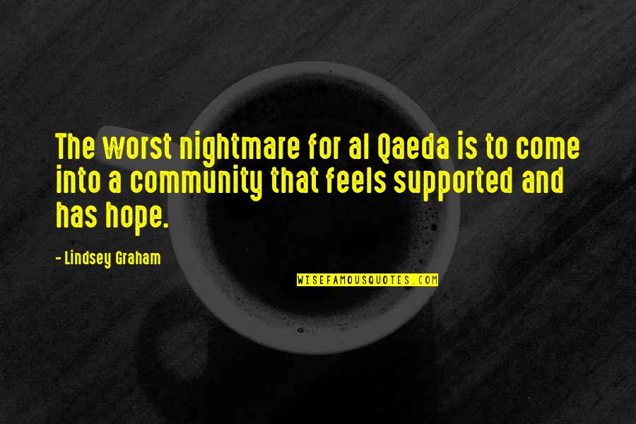 1 Community Quotes By Lindsey Graham: The worst nightmare for al Qaeda is to