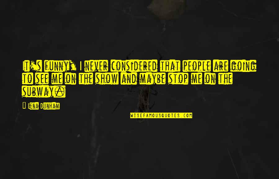 1 Cor 9 Commentaries By David Quotes By Lena Dunham: It's funny, I never considered that people are 1 Cor 9 Commentaries By David Quotes By Lena Dunham: It's funny, I never considered that people are