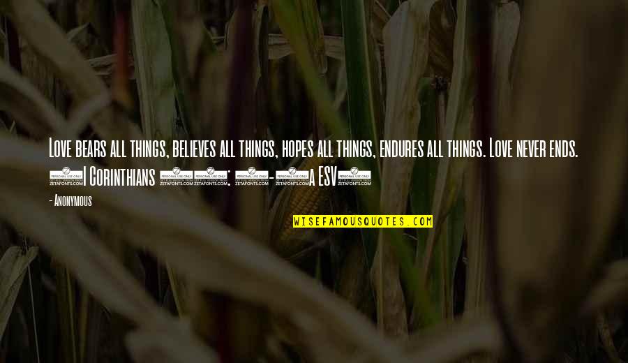 1 Corinthians 13 13 Quotes By Anonymous: Love bears all things, believes all things, hopes