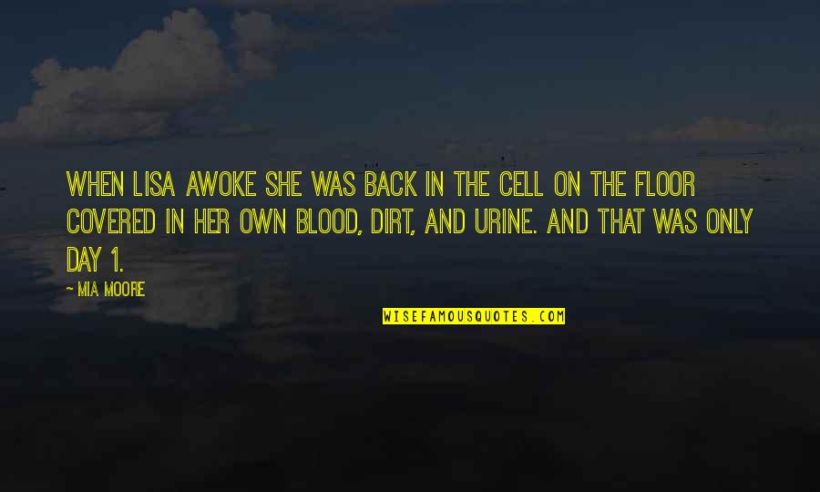 1 Day Quotes By Mia Moore: When Lisa awoke she was back in the 1 Day Quotes By Mia Moore: When Lisa awoke she was back in the