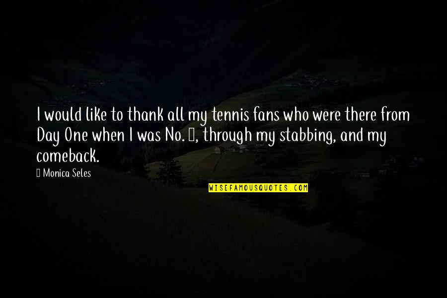 1 Day Quotes By Monica Seles: I would like to thank all my tennis 1 Day Quotes By Monica Seles: I would like to thank all my tennis