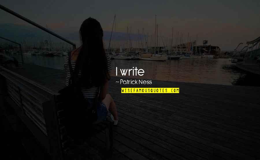 1 Day Quotes By Patrick Ness: I write 1,000-1,500 words. The next day, I 1 Day Quotes By Patrick Ness: I write 1,000-1,500 words. The next day, I