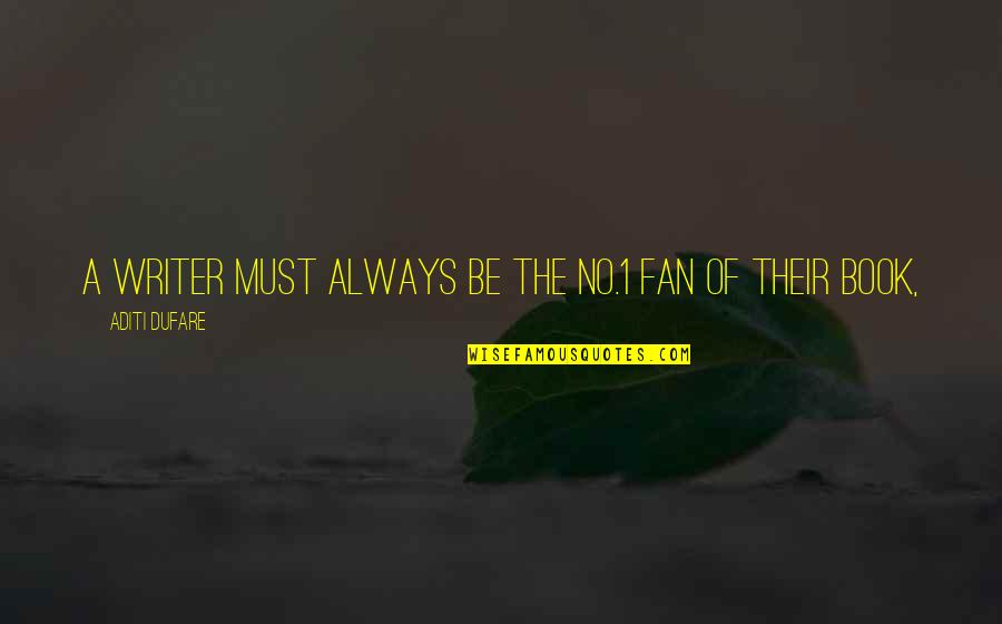 1-Dec Quotes By Aditi Dufare: A writer must always be the no.1 fan