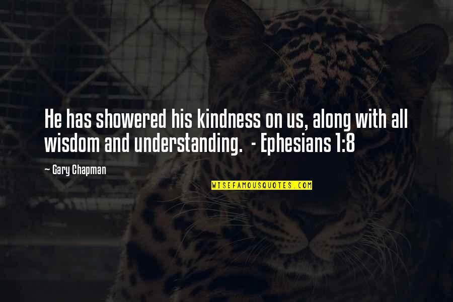 1-Dec Quotes By Gary Chapman: He has showered his kindness on us, along