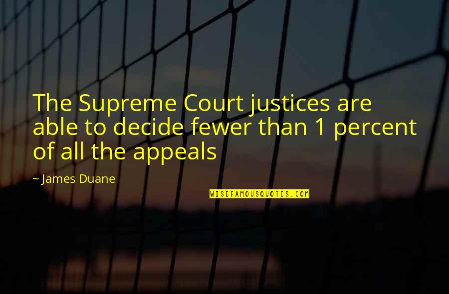 1-Dec Quotes By James Duane: The Supreme Court justices are able to decide