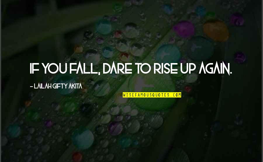 1 Dont Quotes By Lailah Gifty Akita: If you fall, dare to rise up again.