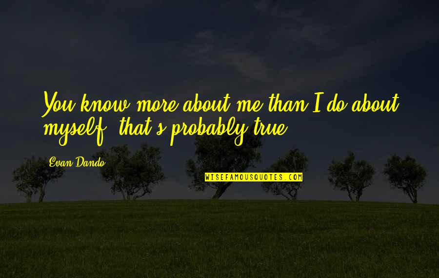 1 Est In Pst Quotes By Evan Dando: You know more about me than I do
