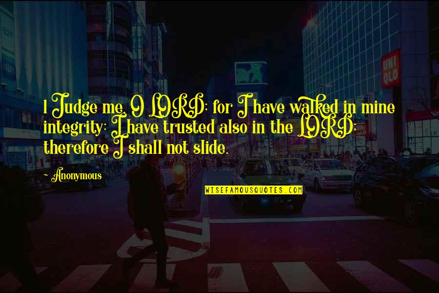 1 Have Quotes By Anonymous: 1 Judge me, O LORD; for I have