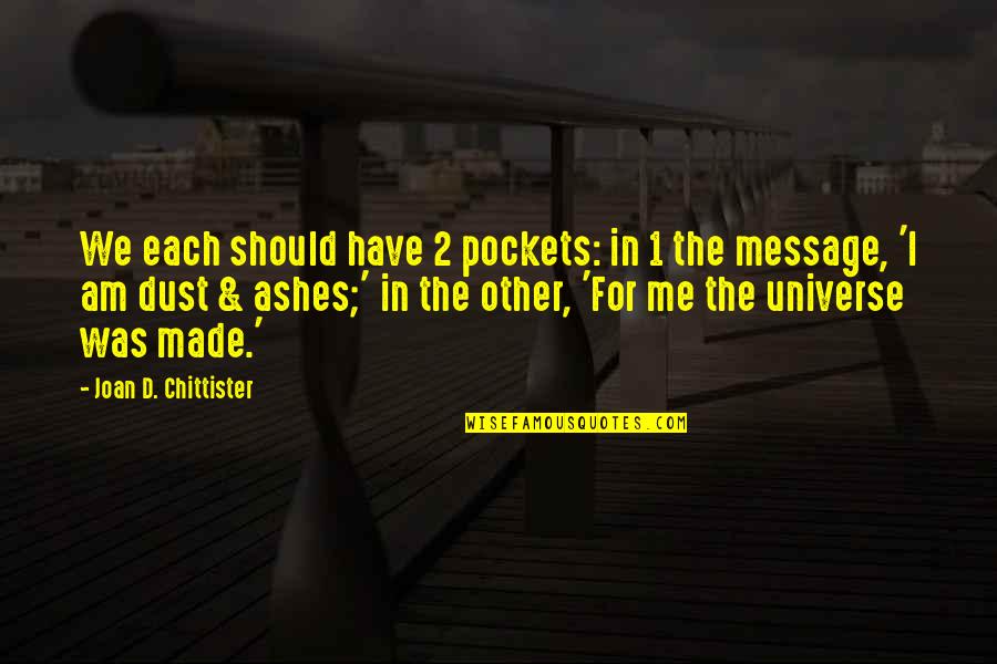 1 Have Quotes By Joan D. Chittister: We each should have 2 pockets: in 1